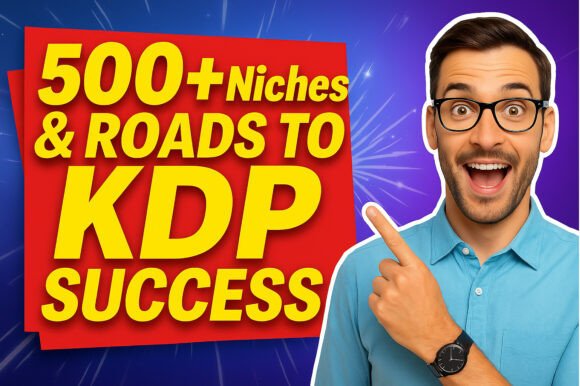 Unlocking KDP Success with 500 Niches: A Strategic Guide for Self-Publishing